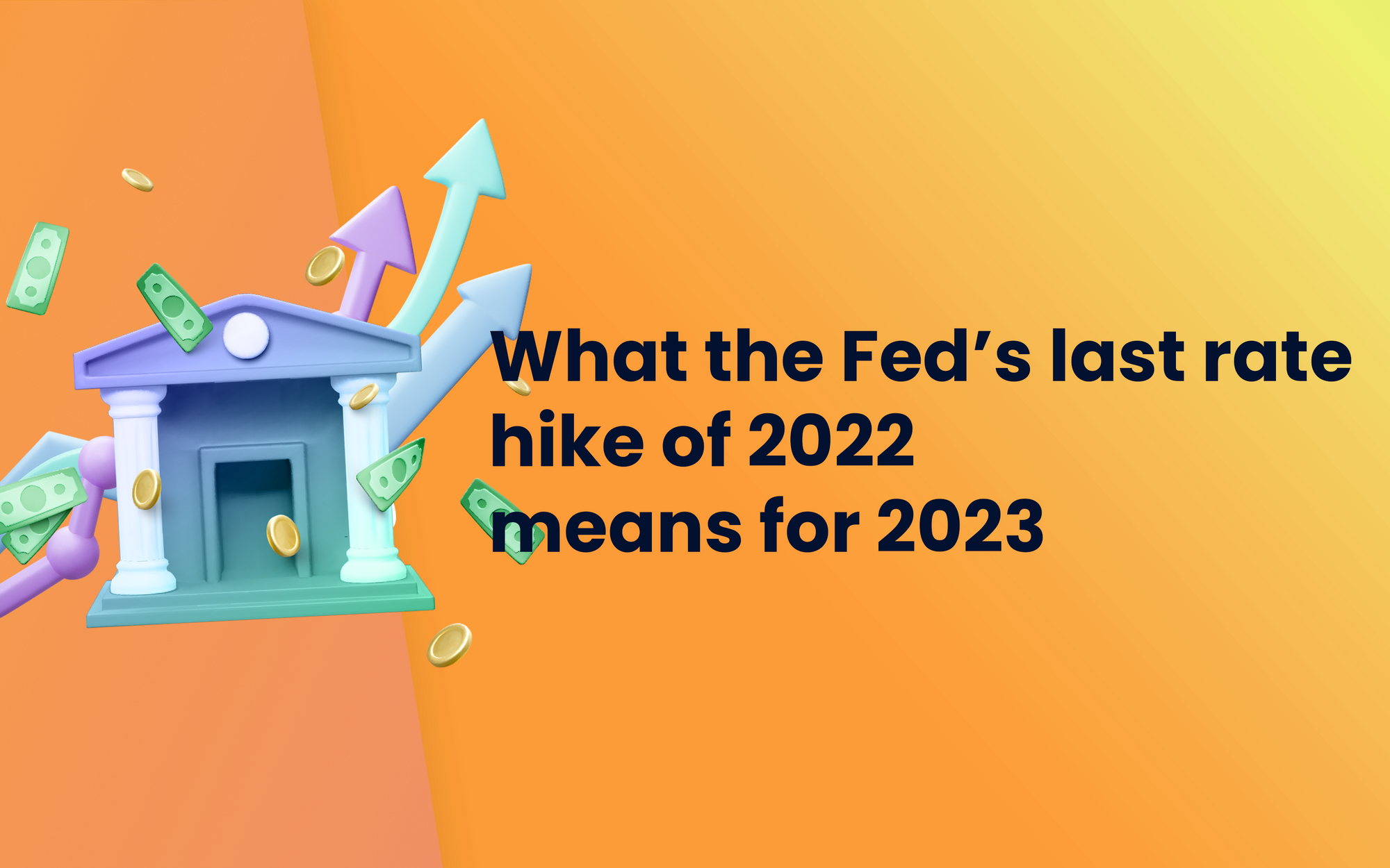 what-the-feds-last-rate-hike-of-2022-means-for-2023