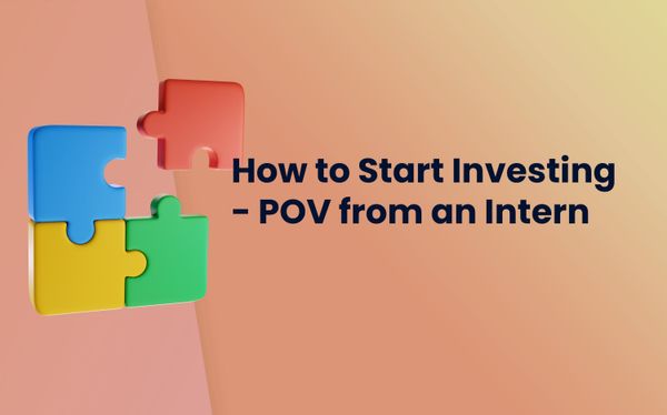 How to Start Investing - POV from an Intern